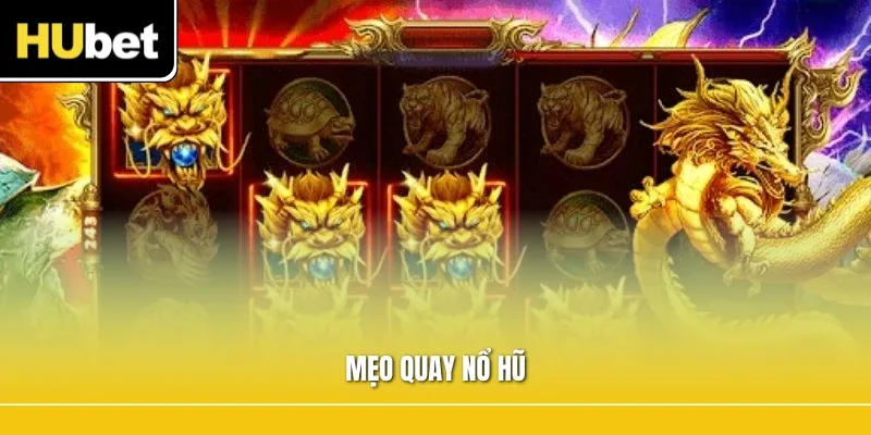 Mẹo Quay Nổ Hũ