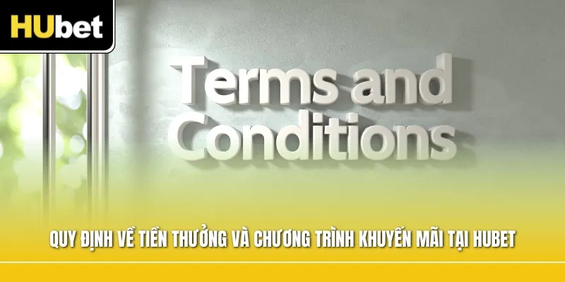 Quy định về tiền thưởng và chương trình khuyến mãi tại HUBET